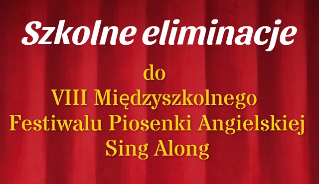 Na czerwonym tle napis: Szkolne eliminacje do VIII Międzyszkolnego Konkursu Piosenki Angielskiej SING ALONG