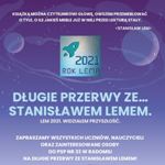 Plakat z zaproszeniem na Długie przerwy ze Stanisławem Lemem